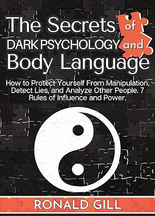 The Secrets of Dark Psychology and Body Language: How to Protect Yourself From Manipulation, Detect Lies, and Analyze Other People. 7 Rules of Influence and Power - Epub + Converted Pdf